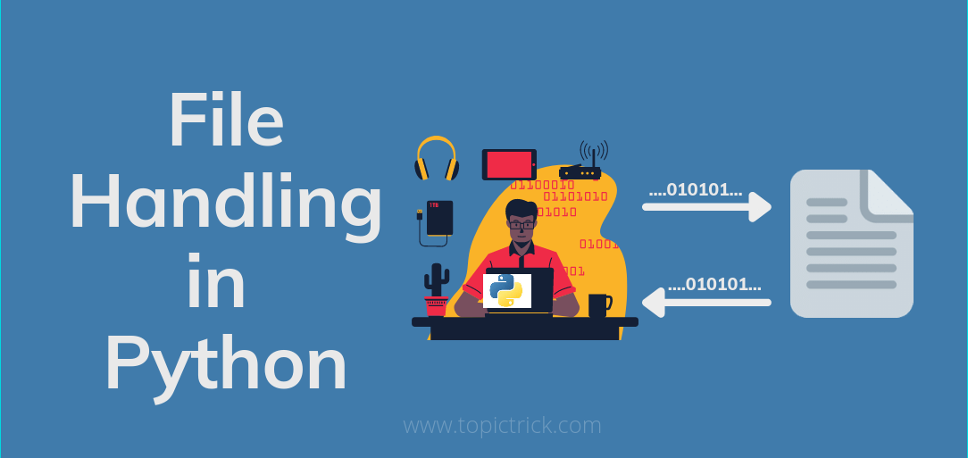 Sneak Peek! Master File Handling In Python | 10 Mins Read - Topictrick